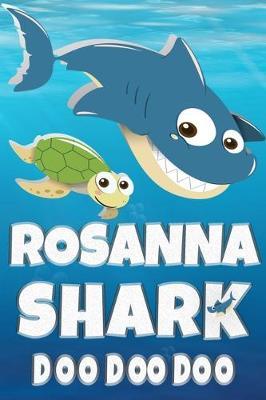 Rosanna: Rosanna Shark Doo Doo Doo Notebook Journal For Drawing or Sketching Writing Taking Notes, Custom Gift With The Girls Name Rosanna