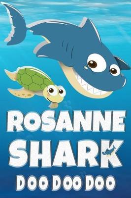 Rosanne: Rosanne Shark Doo Doo Doo Notebook Journal For Drawing or Sketching Writing Taking Notes, Custom Gift With The Girls Name Rosanne