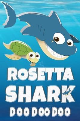 Rosetta: Rosetta Shark Doo Doo Doo Notebook Journal For Drawing or Sketching Writing Taking Notes, Custom Gift With The Girls Name Rosetta