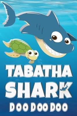 Tabatha: Tabatha Shark Doo Doo Doo Notebook Journal For Drawing or Sketching Writing Taking Notes, Custom Gift With The Girls Name Tabatha