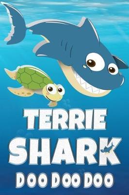 Terrie: Terrie Shark Doo Doo Doo Notebook Journal For Drawing or Sketching Writing Taking Notes, Custom Gift With The Girls Name Terrie