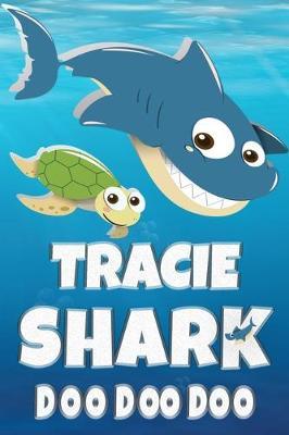 Tracie: Tracie Shark Doo Doo Doo Notebook Journal For Drawing or Sketching Writing Taking Notes, Custom Gift With The Girls Name Tracie