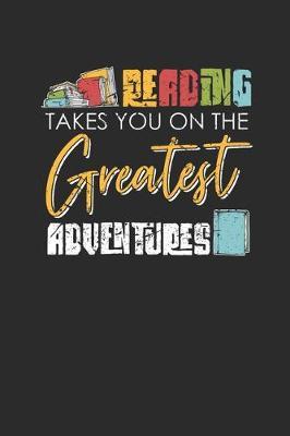Reading Takes You On The Greatest Adventures: Graph Paper Notebook (6  x 9  - 120 pages) Reader Themed Notebook for Daily Journal, Diary, and Gift