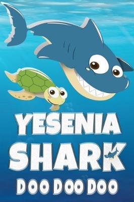 Yesenia: Yesenia Shark Doo Doo Doo Notebook Journal For Drawing or Sketching Writing Taking Notes, Custom Gift With The Girls Name Yesenia
