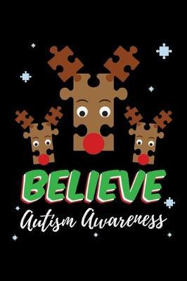 Believe Autism Awareness: Journal / Notebook / Diary Gift - 6 x9  - 120 pages - White Lined Paper - Matte Cover