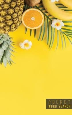 Pocket Word Search: 99 Pocket Word Search Puzzles - Pocket Word Jumble - Travel Size Wordsearches - Mini Word Puzzle - Word Seek - Fun Christmas Gift - Word Search Books for Adults - Tropical Pineapples