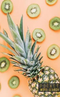 Pocket Word Search: 99 Pocket Word Search Puzzles - Pocket Word Jumble - Travel Size Wordsearches - Mini Word Puzzle - Word Seek - Fun Christmas Gift - Word Search Books for Adults - Tropical Pineapples