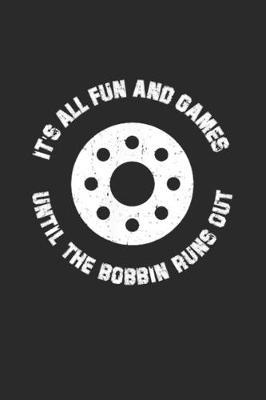 Until The Bobbin Runs Out: Quilters Journal 6x9 120 page Quilter Notebook Notepad Great for Quilt Maker's Gift or Sewing Gifts