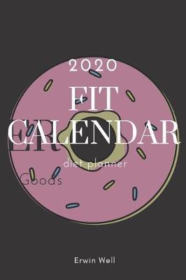 Fit Calendar. Diet Planner 2020.: 13 Weeks Daily Activity and Fitness Tracker To Help You Become The Best Version of Yourself - Diet-planner-trim-size-6-x-9-no-bleed-111-pages-cover-size-12.52-x-9.25-inch