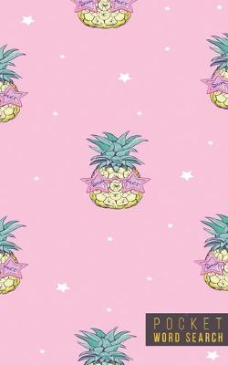 Pocket Word Search: 99 Pocket Word Search Puzzles - Pocket Word Jumble - Travel Size Wordsearches - Mini Word Puzzle - Word Seek - Fun Christmas Gift - Word Search Books for Adults - Tropical Pineapples