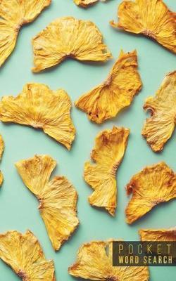 Pocket Word Search: 99 Pocket Word Search Puzzles - Pocket Word Jumble - Travel Size Wordsearches - Mini Word Puzzle - Word Seek - Fun Christmas Gift - Word Search Books for Adults - Tropical Pineapples