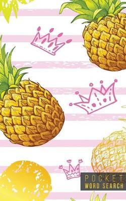 Pocket Word Search: 99 Pocket Word Search Puzzles - Pocket Word Jumble - Travel Size Wordsearches - Mini Word Puzzle - Word Seek - Fun Christmas Gift - Word Search Books for Adults - Tropical Pineapples