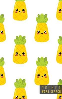 Pocket Word Search: 99 Pocket Word Search Puzzles - Pocket Word Jumble - Travel Size Wordsearches - Mini Word Puzzle - Word Seek - Fun Christmas Gift - Word Search Books for Adults - Tropical Pineapples