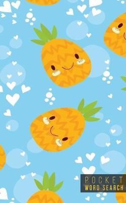 Pocket Word Search: 99 Pocket Word Search Puzzles - Pocket Word Jumble - Travel Size Wordsearches - Mini Word Puzzle - Word Seek - Fun Christmas Gift - Word Search Books for Adults - Tropical Pineapples