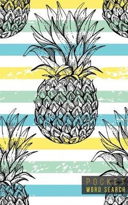 Pocket Word Search: 99 Pocket Word Search Puzzles - Pocket Word Jumble - Travel Size Wordsearches - Mini Word Puzzle - Word Seek - Fun Christmas Gift - Word Search Books for Adults - Tropical Pineapples