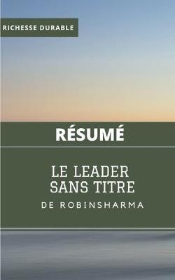 (Resume) LE LEADER SANS TITRE de Robin Sharma