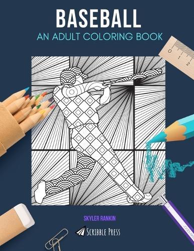 Baseball: AN ADULT COLORING BOOK: A Baseball Coloring Book For Adults