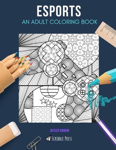 Esports: AN ADULT COLORING BOOK: An ESports Coloring Book For Adults