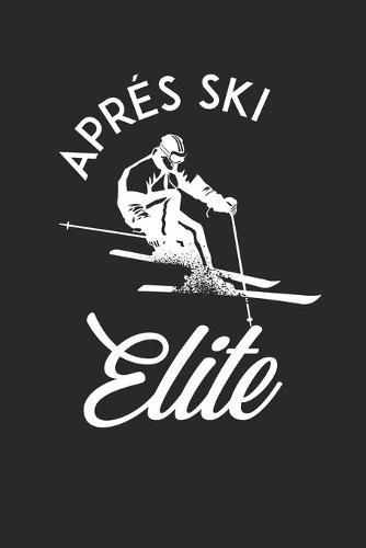 Trainingsbuch für Skifahrer: Stetige Verbesserung mit diesem Trainigstagebuch ♦ Vorlage für über 100 Trainigstage ♦ Planen, üben, umsetzen ♦ 6x9 Format ♦ Motiv: Apres ski elite 5