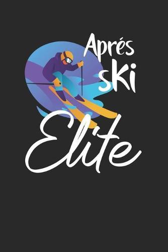 Trainingsbuch für Skifahrer: Stetige Verbesserung mit diesem Trainigstagebuch ♦ Vorlage für über 100 Trainigstage ♦ Planen, üben, umsetzen ♦ 6x9 Format ♦ Motiv: Apres ski elite 6