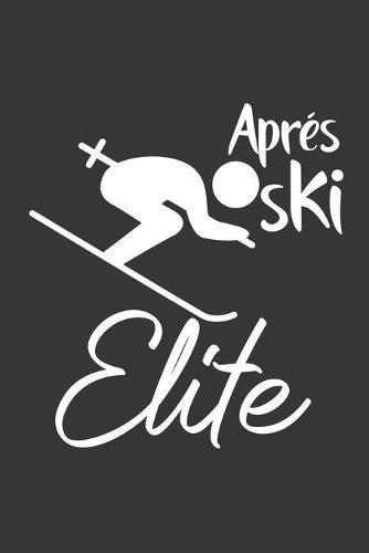 Trainingsbuch für Skifahrer: Stetige Verbesserung mit diesem Trainigstagebuch ♦ Vorlage für über 100 Trainigstage ♦ Planen, üben, umsetzen ♦ 6x9 Format ♦ Motiv: Apres ski elite 9