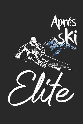 Trainingsbuch für Skifahrer: Stetige Verbesserung mit diesem Trainigstagebuch ♦ Vorlage für über 100 Trainigstage ♦ Planen, üben, umsetzen ♦ 6x9 Format ♦ Motiv: Apres ski elite 11