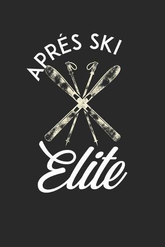 Trainingsbuch für Skifahrer: Stetige Verbesserung mit diesem Trainigstagebuch &#9830; Vorlage für über 100 Trainigstage &#9830; Planen, üben, umsetzen &#9830; 6x9 Format &#9830; Motiv: Apres ski elite 14