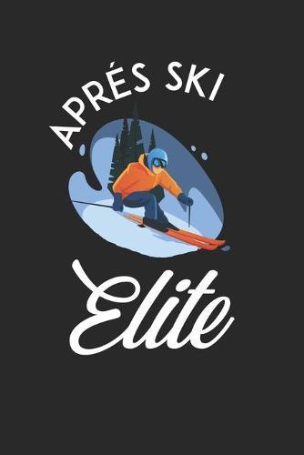 Trainingsbuch für Skifahrer: Stetige Verbesserung mit diesem Trainigstagebuch ♦ Vorlage für über 100 Trainigstage ♦ Planen, üben, umsetzen ♦ 6x9 Format ♦ Motiv: Apres ski elite 18