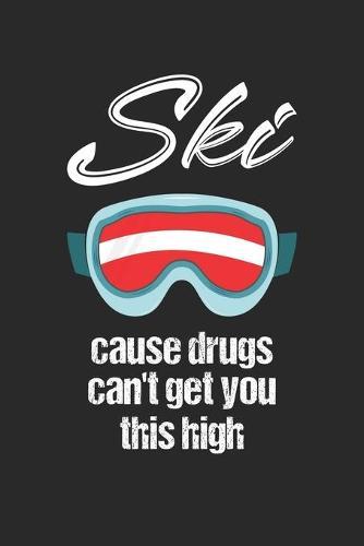 Trainingsbuch für Skifahrer: Stetige Verbesserung mit diesem Trainigstagebuch ♦ Vorlage für über 100 Trainigstage ♦ Planen, üben, umsetzen ♦ 6x9 Format ♦ Motiv: Ski cause drugs 2