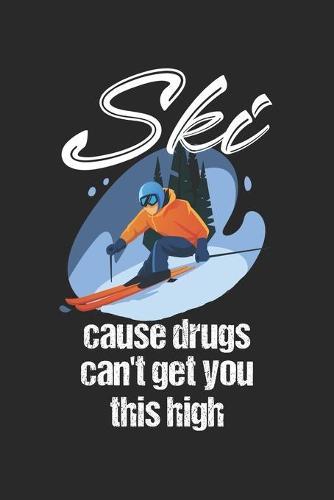 Trainingsbuch für Skifahrer: Stetige Verbesserung mit diesem Trainigstagebuch ♦ Vorlage für über 100 Trainigstage ♦ Planen, üben, umsetzen ♦ 6x9 Format ♦ Motiv: Ski cause drugs 9