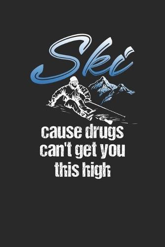 Trainingsbuch für Skifahrer: Stetige Verbesserung mit diesem Trainigstagebuch ♦ Vorlage für über 100 Trainigstage ♦ Planen, üben, umsetzen ♦ 6x9 Format ♦ Motiv: Ski not drugs