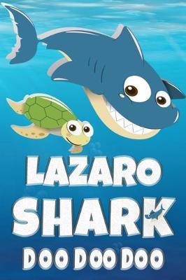 Lazaro: Lazaro Shark Doo Doo Doo Notebook Journal For Drawing or Sketching Writing Taking Notes, Custom Gift With The Boys Name Lazaro
