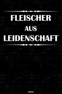 Fleischer aus Leidenschaft Notizbuch: Fleischer Journal DIN A5 liniert 120 Seiten Geschenk