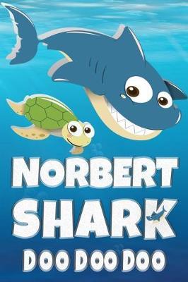 Norbert: Norbert Shark Doo Doo Doo Notebook Journal For Drawing or Sketching Writing Taking Notes, Custom Gift With The Boys Name Norbert