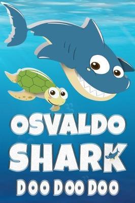 Osvaldo: Osvaldo Shark Doo Doo Doo Notebook Journal For Drawing or Sketching Writing Taking Notes, Custom Gift With The Boys Name Osvaldo