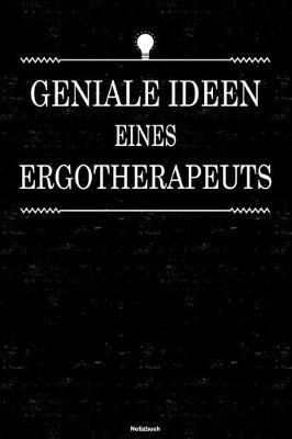 Geniale Ideen eines Ergotherapeuts Notizbuch: Ergotherapeut Journal DIN A5 liniert 120 Seiten Geschenk