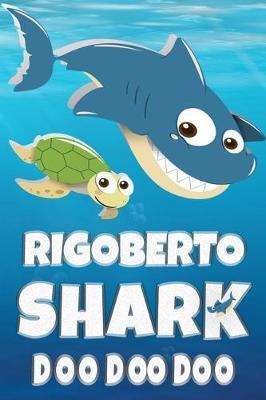 Rigoberto: Rigoberto Shark Doo Doo Doo Notebook Journal For Drawing or Sketching Writing Taking Notes, Custom Gift With The Boys Name Rigoberto