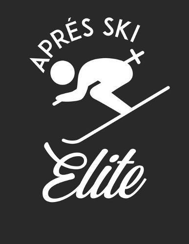 Trainingsbuch für Skifahrer: Stetige Verbesserung mit diesem Trainigstagebuch ♦ Vorlage für über 100 Trainigstage ♦ Planen, üben, umsetzen ♦ A4+ Format ♦ Motiv: Apres ski elite 2