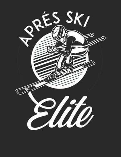 Trainingsbuch für Skifahrer: Stetige Verbesserung mit diesem Trainigstagebuch ♦ Vorlage für über 100 Trainigstage ♦ Planen, üben, umsetzen ♦ A4+ Format ♦ Motiv: Apres ski elite 3