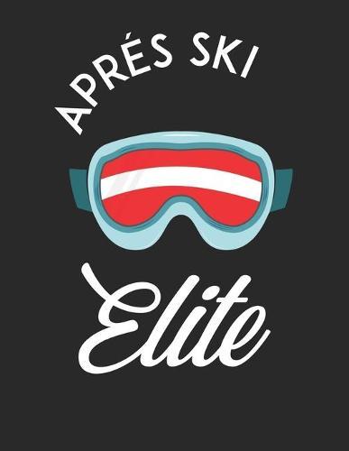 Trainingsbuch für Skifahrer: Stetige Verbesserung mit diesem Trainigstagebuch ♦ Vorlage für über 100 Trainigstage ♦ Planen, üben, umsetzen ♦ A4+ Format ♦ Motiv: Apres ski elite 4