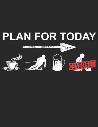 Trainingsbuch für Skifahrer: Stetige Verbesserung mit diesem Trainigstagebuch ♦ Vorlage für über 100 Trainigstage ♦ Planen, üben, umsetzen ♦ A4+ Format ♦ Motiv: Plan for today Ski 2