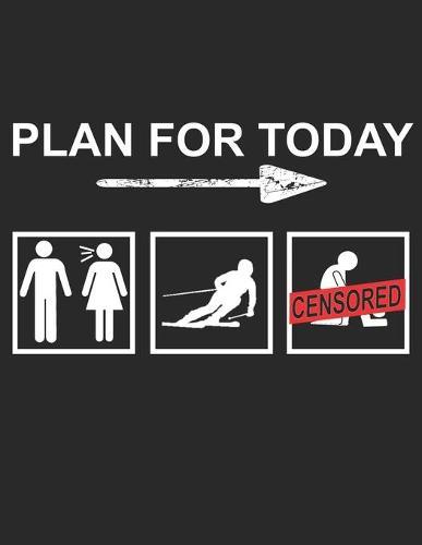 Trainingsbuch für Skifahrer: Stetige Verbesserung mit diesem Trainigstagebuch ♦ Vorlage für über 100 Trainigstage ♦ Planen, üben, umsetzen ♦ A4+ Format ♦ Motiv: Plan for today Ski