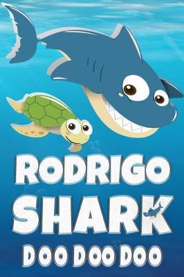 Rodrigo: Rodrigo Shark Doo Doo Doo Notebook Journal For Drawing or Sketching Writing Taking Notes, Custom Gift With The Boys Name Rodrigo