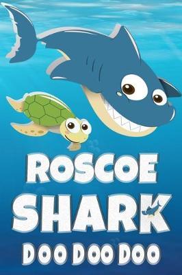 Roscoe: Roscoe Shark Doo Doo Doo Notebook Journal For Drawing or Sketching Writing Taking Notes, Custom Gift With The Boys Name Roscoe