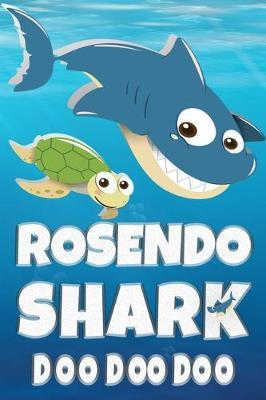 Rosendo: Rosendo Shark Doo Doo Doo Notebook Journal For Drawing or Sketching Writing Taking Notes, Custom Gift With The Boys Name Rosendo