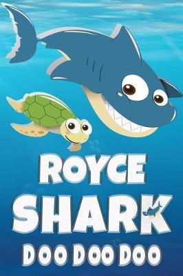 Royce: Royce Shark Doo Doo Doo Notebook Journal For Drawing or Sketching Writing Taking Notes, Custom Gift With The Boys Name Royce
