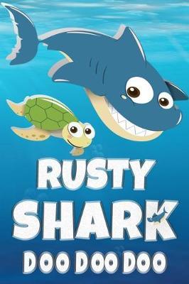 Rusty: Rusty Shark Doo Doo Doo Notebook Journal For Drawing or Sketching Writing Taking Notes, Custom Gift With The Boys Name Rusty