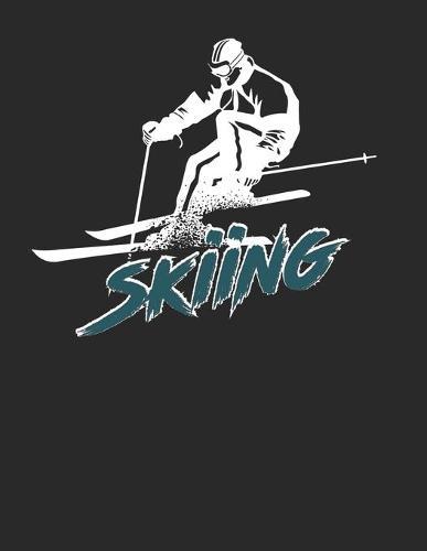 Trainingsbuch für Skifahrer: Stetige Verbesserung mit diesem Trainigstagebuch &#9830; Vorlage für über 100 Trainigstage &#9830; Planen, üben, umsetzen &#9830; A4+ Format &#9830; Motiv: Skiing 9