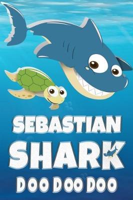 Sebastian: Sebastian Shark Doo Doo Doo Notebook Journal For Drawing or Sketching Writing Taking Notes, Custom Gift With The Boys Name Sebastian
