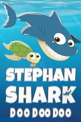 Stephan: Stephan Shark Doo Doo Doo Notebook Journal For Drawing or Sketching Writing Taking Notes, Custom Gift With The Boys Name Stephan
